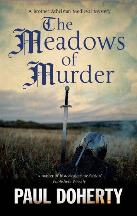 „The Meadows of Murder“ von Paul Doherty: Ein Schwert steckt im Boden neben einem Helm in einer grasbewachsenen Landschaft.