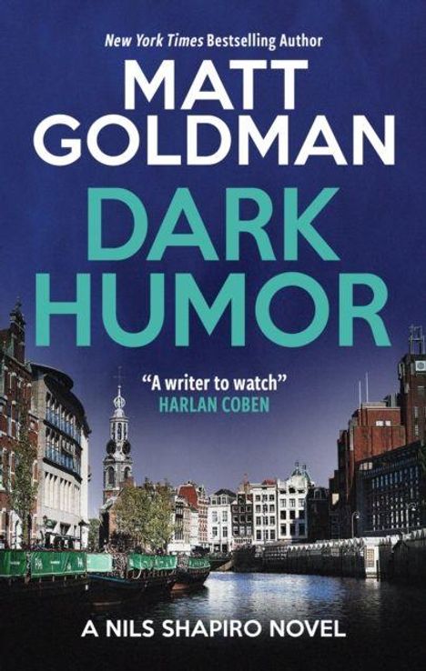 Matt Goldman, Dark Humor, "A writer to watch" – Harlan Coben, A Nils Shapiro Novel; Stadtansicht mit Kanal.