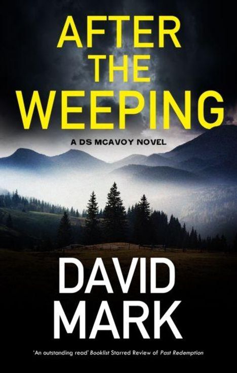 Text: "After The Weeping - A DS McAvoy Novel - David Mark." 

Landschaft mit Wald und Bergen im Hintergrund.
