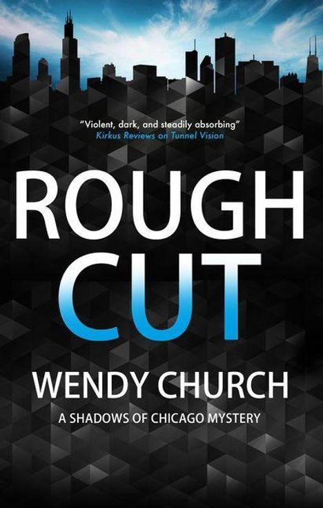 "Rough Cut" von Wendy Church, "A Shadows of Chicago Mystery". Zitat: "Violent, dark, and steadily absorbing." Skyline darüber.