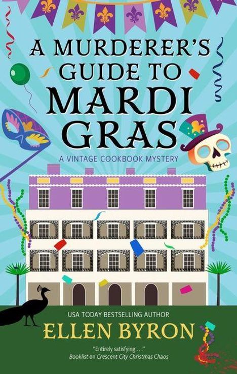 „A Murderer's Guide to Mardi Gras“ oben, „Ellen Byron“ unten. Bunte Masken, Konfetti, ein Gebäude, Luftschlangen.