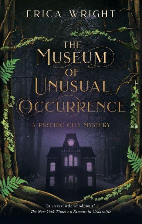 Text: "The Museum of Unusual Occurrence: A Psychic City Mystery" von Erica Wright. Illustratives Herrenhaus im dunklen Wald.
