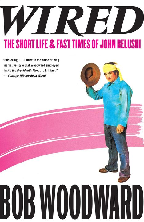 Bob Woodward: Wired: The Short Life &amp; Fast Times of John Belushi, Buch