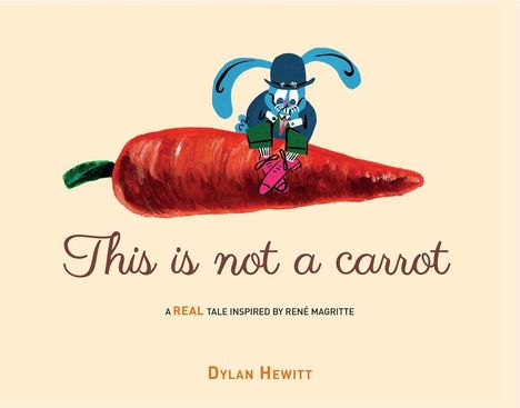 "This is not a carrot" steht in geschwungener Schrift. Ein Hase mit Zylinder sitzt auf einer großen Karotte.