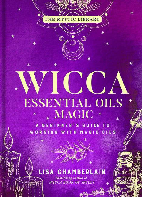 Lisa Chamberlain: Wicca Essential Oils Magic, Buch