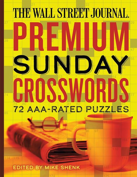 THE WALL STREET JOURNAL. PREMIUM SUNDAY CROSSWORDS. 72 AAA-RATED PUZZLES. EDITED BY MIKE SHENK. Ein Kreuzworträtsel-Hintergrund mit Tasse.