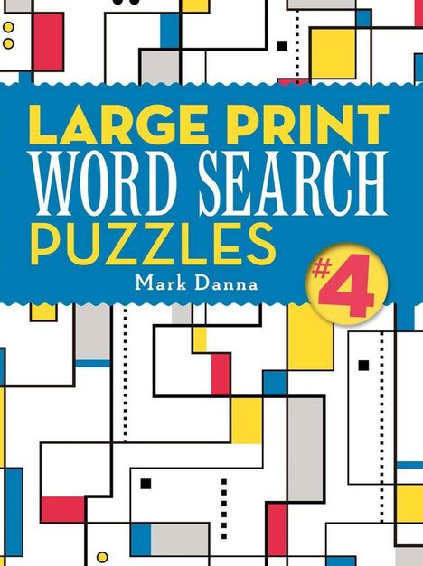"Large Print Word Search Puzzles #4, Mark Danna" in bunten geometrischen Formen und primären Farben.