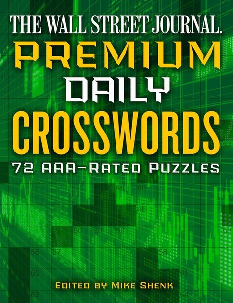 "The Wall Street Journal. Premium Daily Crosswords. 72 AAA-rated puzzles. Edited by Mike Shenk." Börsenkurse als Hintergrund.