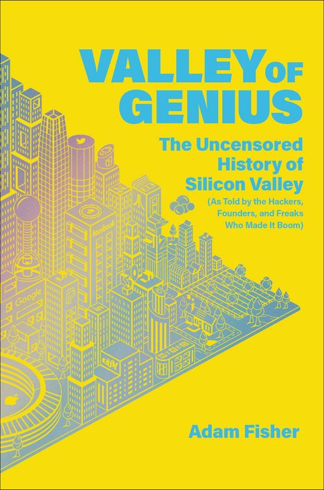 VALLEY OF GENIUS, Adam Fisher. Bunte Stadtansicht mit Firmenlogos wie Google und Facebook.