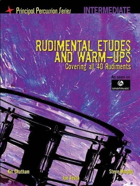 Joe Testa: Rudimental Etudes and Warm-Ups Covering All 40 Rudiments: Principal Percussion Series Intermediate Level, Noten
