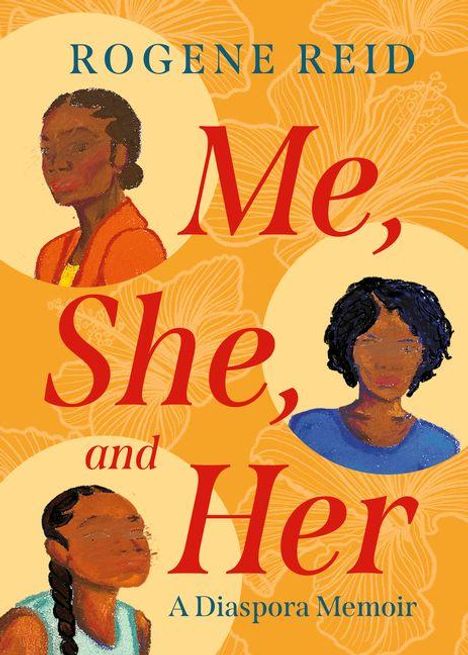 "ROGENE REID: Me, She, and Her: A Diaspora Memoir." Drei gezeichnete Frauen auf orangenem Hintergrund.