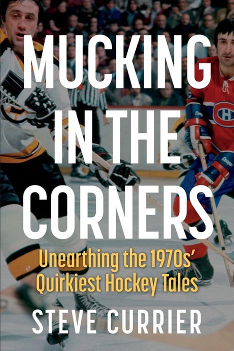"Mucking in the Corners", Hockeyspieler auf Eis, Menschen im Hintergrund, Buch von Steve Currier, 1970er Hockeygeschichten.