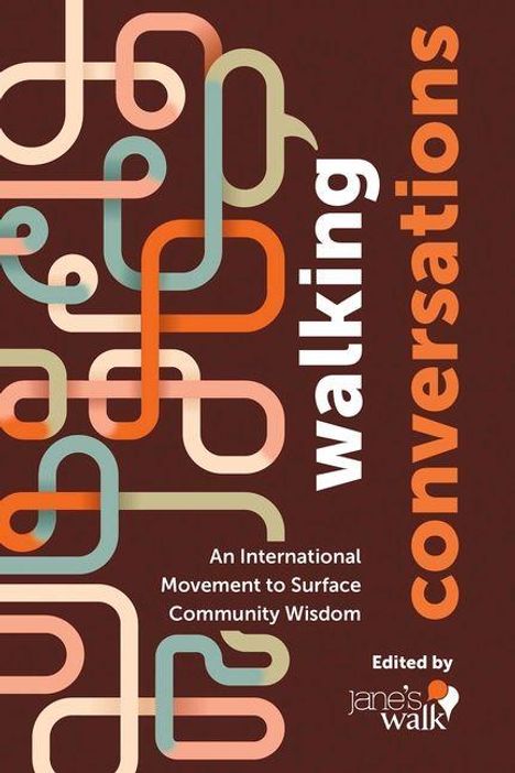 "walking conversations" vertikal; "An International Movement to Surface Community Wisdom", modernes, verschlungenes Design.