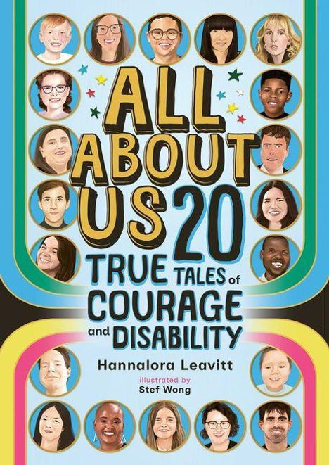 „ALL ABOUT US 20: TRUE TALES OF COURAGE AND DISABILITY“, von Hannalora Leavitt, illustriert von Stef Wong. Verschiedene Porträts.