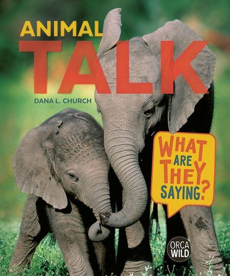 „ANIMAL TALK“, „DANA L. CHURCH“, „WHAT ARE THEY SAYING?“ Zwei Elefanten stehen nah beieinander auf grünem Gras.