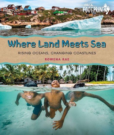 "Where Land Meets Sea: Rising Oceans, Changing Coastlines" von Rowena Rae. Fröhliche Kinder schwimmen, bunte Häuser, Eisberg.
