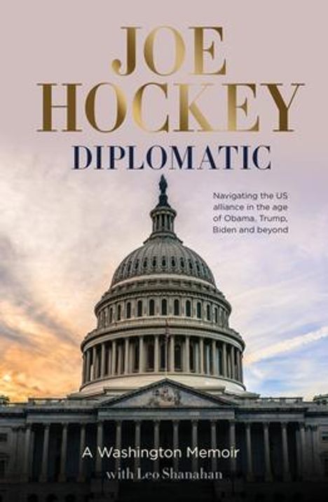 Joe Hockey: Diplomatic: A Washington Memoir, Buch