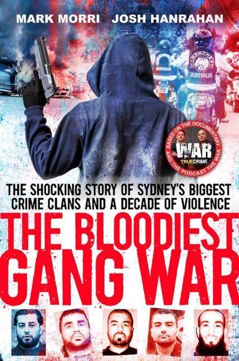 Josh Hanrahan: The Bloodiest Gang War: From the Makers of the Foxtel Documentary 'The War' and Tiktok's 'Crimcity', Buch