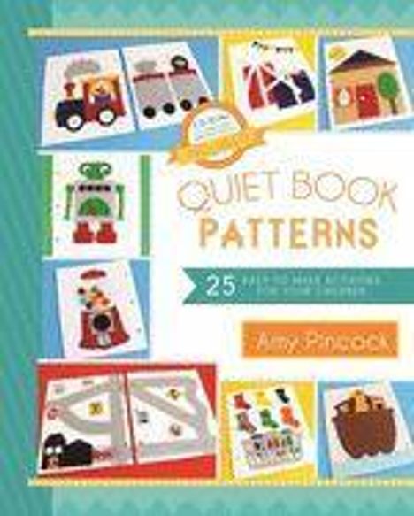 "Quiet Book Patterns: 25 Easy-to-Make Activities" von Amy Pincock. Verschiedene bunte Designs auf einem Cover abgebildet.