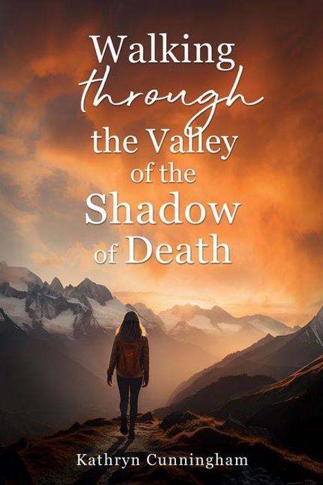 Kathryn Cunningham: Walking Through the Valley of the Shadown of Death, Buch