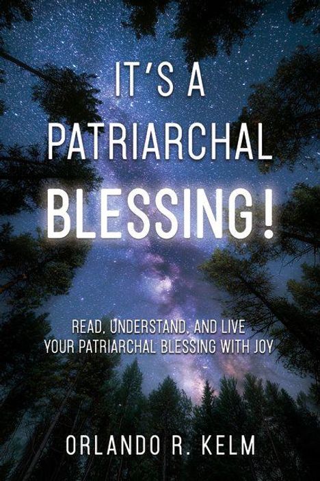 Covertext: "IT'S A PATRIARCHAL BLESSING! READ, UNDERSTAND, AND LIVE YOUR PATRIARCHAL BLESSING WITH JOY. ORLANDO R. KELM." 
Himmel mit Bäumen.