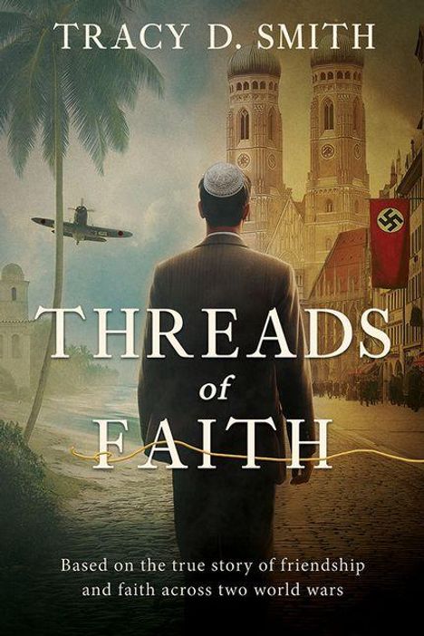 "Threads of Faith" und "Tracy D. Smith" stehen oben, unten ein Zitat über Freundschaft und Glauben in zwei Weltkriegen.
