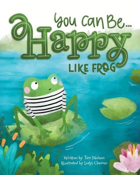 "You can be... Happy like Frog." Illustration eines Frosches auf einem Seerosenblatt im Wasser.