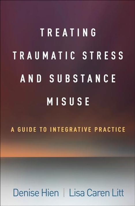 Denise Hien: Treating Traumatic Stress and Substance Misuse, Buch