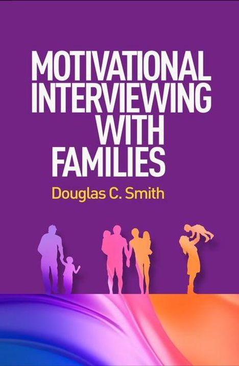 Douglas C Smith: Motivational Interviewing with Families, Buch