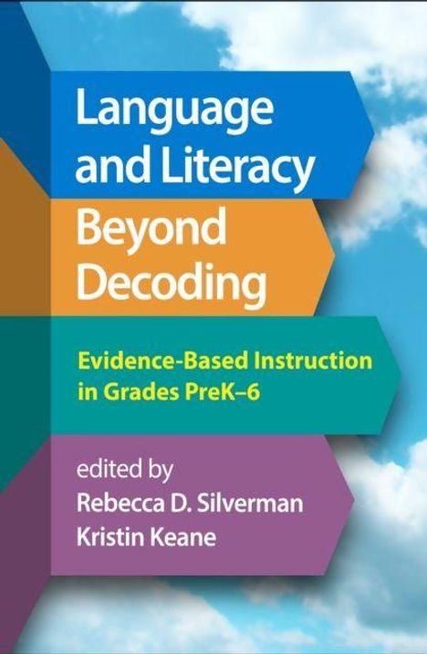 Text: "Language and Literacy Beyond Decoding. Evidence-Based Instruction in Grades PreK–6. Edited by Rebecca D. Silverman, Kristin Keane." Farbige Pfeile auf himmelblauem Hintergrund.