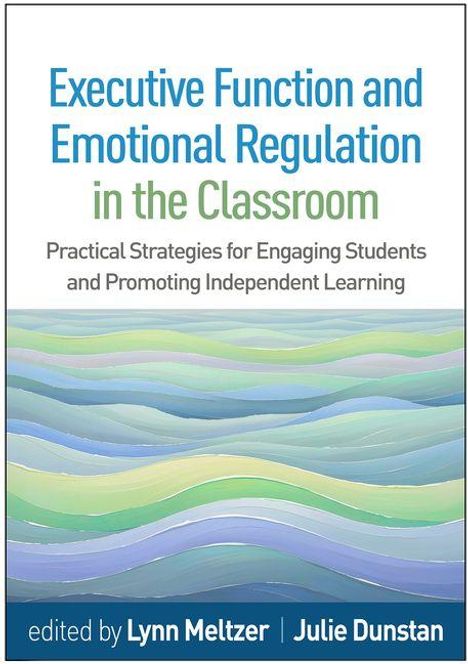 "Executive Function and Emotional Regulation in the Classroom" steht über bunten, welligen Linien. Bearbeitet von Lynn Meltzer und Julie Dunstan.