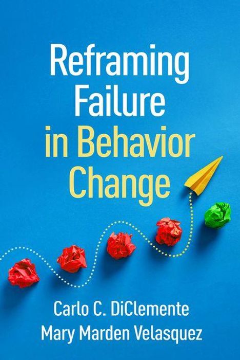 „Reframing Failure in Behavior Change“ von Carlo C. DiClemente und Mary Marden Velasquez. Gelbes Papierflugzeug.