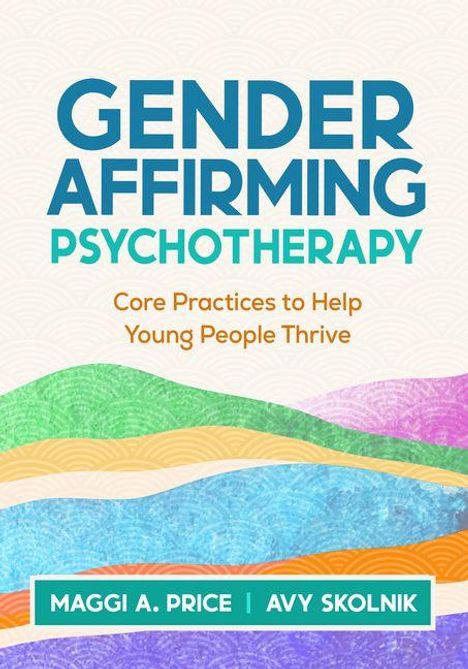 "Gender Affirming Psychotherapy: Core Practices to Help Young People Thrive." Bunte wellenförmige Designs unten.