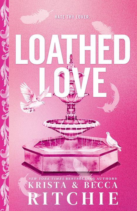 Weiße Texte auf rosa Hintergrund: "Hate Thy Lover", "Loathed Love", Autoren: Krista & Becca Ritchie. Fontäne mit Tauben.