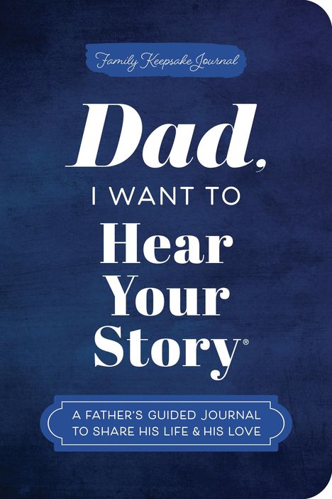 Text: "Dad, I want to hear your story. A father's guided journal to share his life & his love." Dunkelblauer Hintergrund.