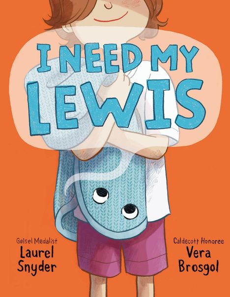 Text: "I Need My Lewis", "Geisel Medalist Laurel Snyder", "Caldecott Honoree Vera Brosgol". Illustration zeigt Kind mit Decke.
