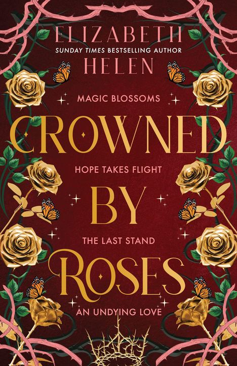 ELIZABETH HELEN. MAGIC BLOSSOMS. CROWNED BY ROSES. HOPE TAKES FLIGHT. THE LAST STAND. AN UNDYING LOVE. Goldene Rosen, Schmetterlinge.