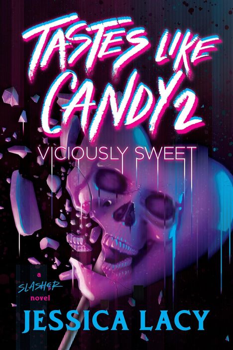 "Tastes Like Candy 2", "Viciously Sweet", "A Slasher Novel", "Jessica Lacy". Ein rosa Totenkopf-Lollipop, der in Stücke zerbricht.