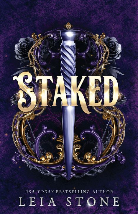 „STAKED“ in goldener Schrift, darunter „USA Today Bestselling Author Leia Stone“. Zentrales Dolch-Design mit Rosen und Verzierungen.