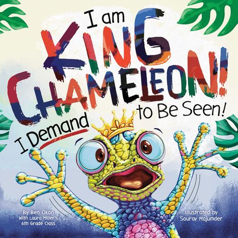 "I am KING CHAMELEON! I Demand to Be Seen!" Ein bunter Chamäleon mit Krone und großen Augen schaut hervor.