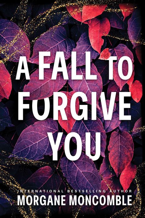 "A Fall to Forgive You" steht in großen, weißen Buchstaben auf einem Hintergrund mit lila und roten Blättern. Goldene Sprenkel.