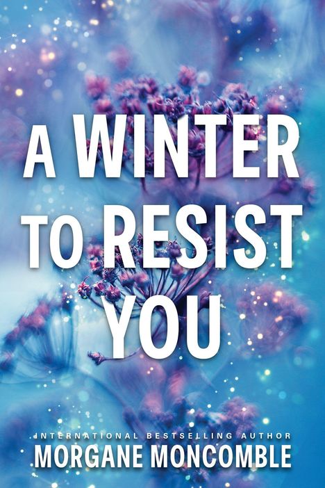 "A Winter to Resist You" und "Morgane Moncomble". Hintergrund: verschwommene violette Blumen auf blauem Grund.