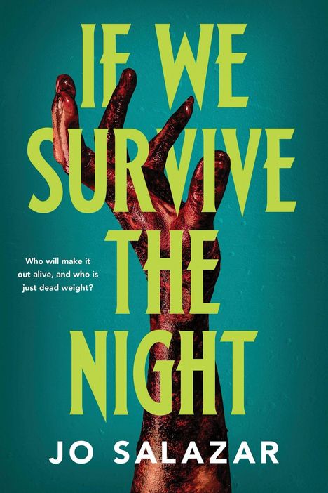 Großer Text: "IF WE SURVIVE THE NIGHT". Kleiner Text: "Who will make it out alive, and who is just dead weight?”. Eine blutverschmierte Hand.