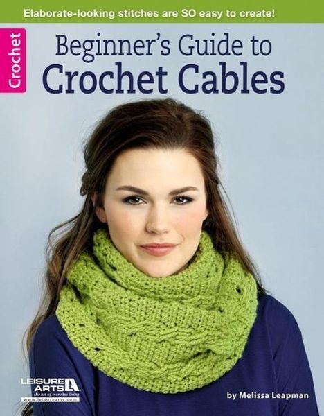 Melissa Leapman: Beginner's Guide to Crochet Cables, Buch