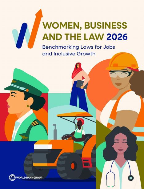„Women, Business and the Law 2026“ steht oben, gefolgt von „Benchmarking Laws for Jobs and Inclusive Growth“. Darunter sind diverse berufstätige Frauen gezeichnet.