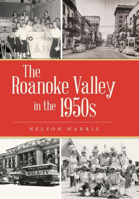 Nelson Harris: The Roanoke Valley in the 1950s, Buch