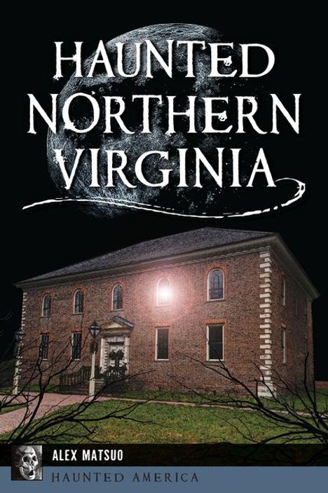 Alex Matsuo: Haunted Northern Virginia, Buch