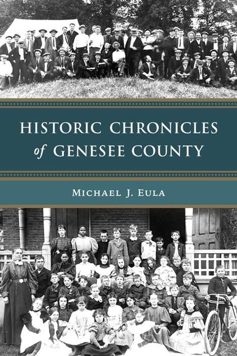 Michael J Eula: Historic Chronicles of Genesee County, Buch