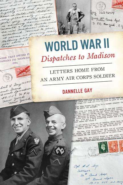 Dannelle Gay: World War II Dispatches to Madison, Buch