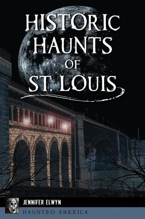 Jennifer Elwyn: Historic Haunts of St. Louis, Buch